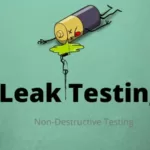 Leak Testing: A Detailed guide you should never miss