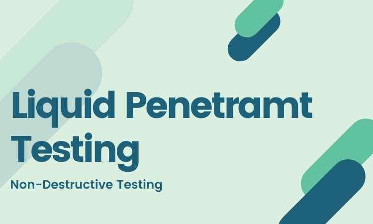 Dye Penetrant Testing(DPT): Defination, Principle, Procedure,types