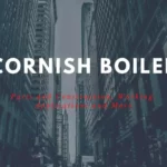 Cornish Boiler: Parts and Construction, Working, Applications and More
