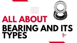 All about Bearing and its Types With Pictures and Much More  (With PDF)