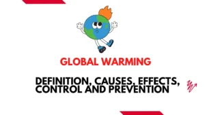 Global Warming – Definition, Causes, Effects, Control And Prevention
