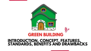 Green Building: Concept, Features, Standards, Benefits and Drawbacks