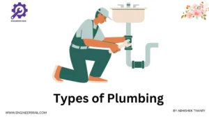 Types of Plumbing- Everything You Need to know about Plumbing Types