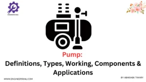 Different Types of Pump: Definitions, Working, Components & Applications