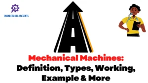 Mechanical Machines: Definition, Types, Working, Example & More